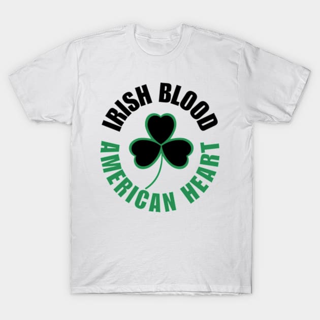 Irish Blood, American Heart T-Shirt by Desert Owl Designs